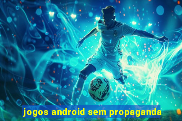 jogos android sem propaganda